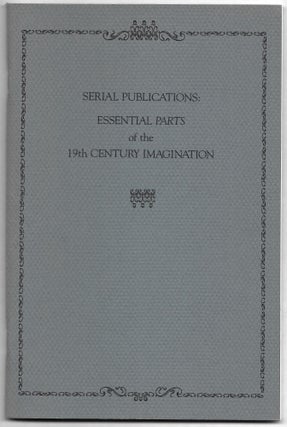 Item #66595 SERIAL PUBLICATIONS: ESSENTIAL PARTS OF THE 19TH CENTURY IMAGINATION. Robert H. Jackson