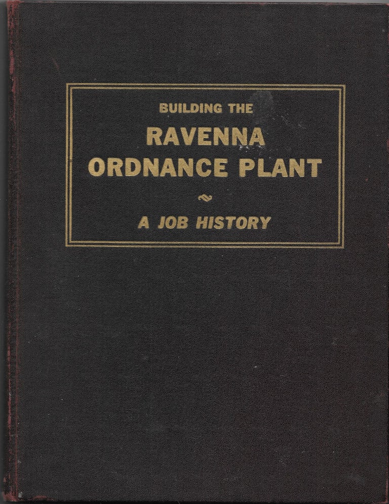 Item #66603 BUILDING THE RAVENNA ORDNANCE PLANT, A Job History. Lorraine Lepere McDowell.