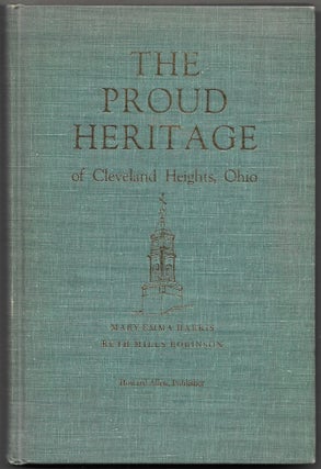 Item #66692 THE PROUD HERITAGE OF CLEVELAND HEIGHT, OHIO. Mary Emma Harris, Ruth Mills Robinson