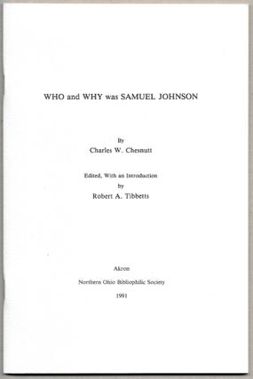 Item #66729 WHO AND WHY WAS SAMUEL JOHNSON. Charles W. Chesnutt