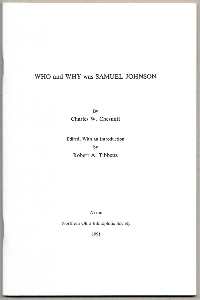 Item #66729 WHO AND WHY WAS SAMUEL JOHNSON. Charles W. Chesnutt.