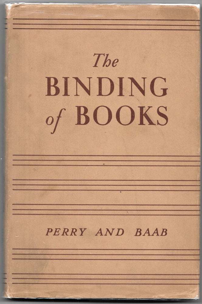 Item #66742 THE BINDING OF BOOKS. Kenneth F. Perry, Clarence T. Baab.