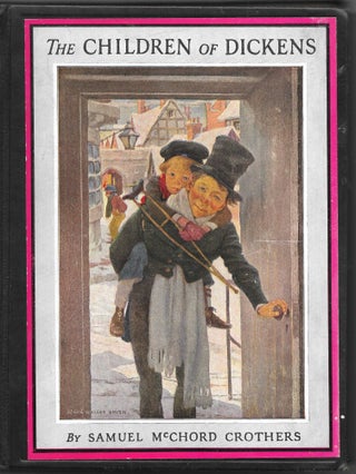 Item #66752 THE CHILDREN OF DICKENS. Samuel McChord Crothers