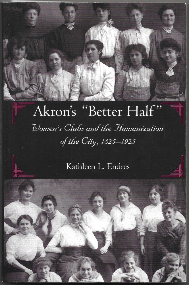 Item #66825 AKRON'S "BETTER HALF." Kathleen L. Endres.