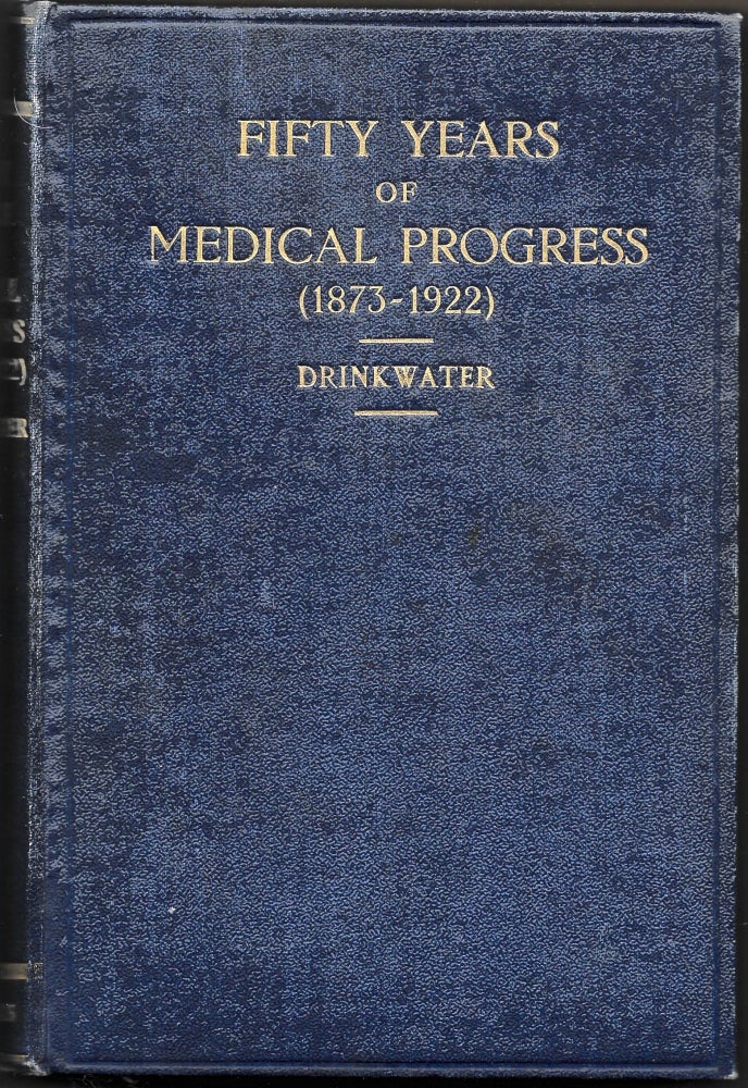 Item #66928 FIFTY YEARS OF MEDICAL PROGRESS, 1873-1922. H. Drinkwater.