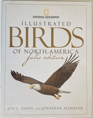 Item #66996 ILLUSTRATED BIRDS OF NORTH AMERICA. Jon L. Dunn, Jonathan Alderfer