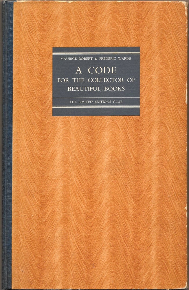Item #67024 A CODE FOR THE COLLECTOR OF BEAUTIFUL BOOKS. Maurice Robert, Frederic Warde.