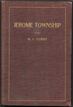 Item #67063 HISTORY OF JEROME TOWNSHIP, UNION COUNTY, OHIO. W. L. Curry