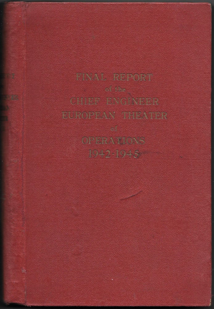 Item #67087 FINAL REPORT OF THE CHIEF ENGINEER, EUROPEAN THEATER OF OPERATIONS, 1942-1945.