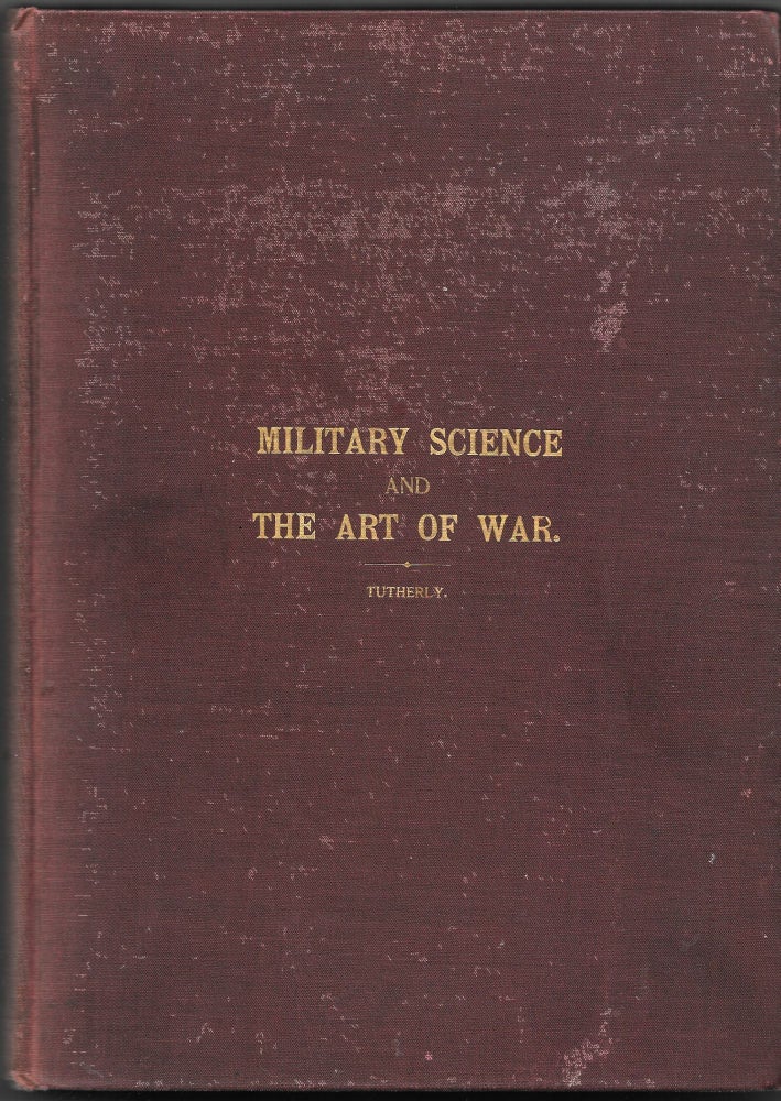 Item #67097 ELEMENTARY TREATISE ON MILITARY SCIENCE AND THE ART OF WAR. Herbert E. Tutherly.