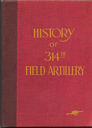 Item #67117 HISTORY OF 314TH FIELD ARTILLERY