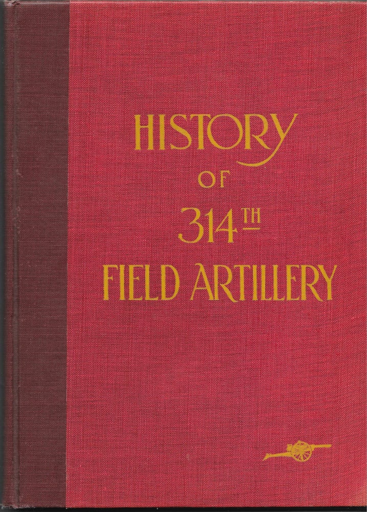 Item #67117 HISTORY OF 314TH FIELD ARTILLERY.