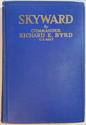 Item #67162 SKYWARD. Richard Evelyn Byrd