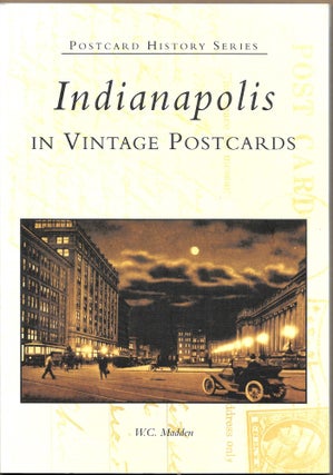 Item #67181 INDIANAPOLIS IN VINTAGE POSTCARDS. W. C. Madden