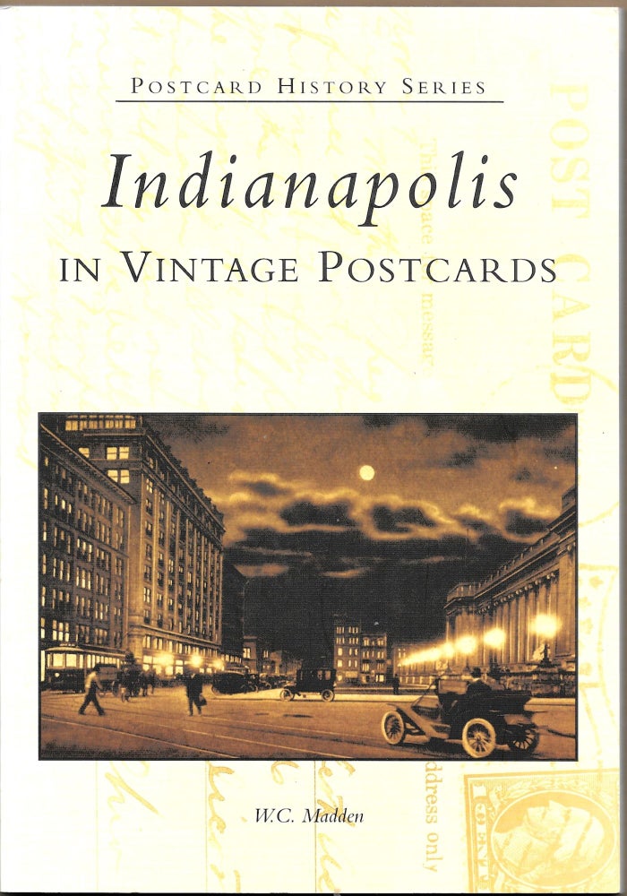 Item #67181 INDIANAPOLIS IN VINTAGE POSTCARDS. W. C. Madden.