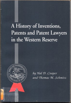 Item #67213 A HISTORY OF INVENTIONS, PATENTS AND PATENT LAWYERS IN THE WESTERN RESERVE. Hal D....