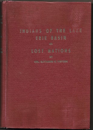 Item #67226 INDIANS OF THE LAKE ERIE BASIN OR LOST NATIONS. Col. Raymond C. Vietzen