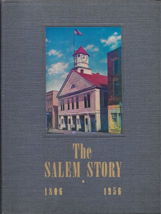 Item #67288 THE SALEM STORY, 1806-1956. Thomas R. Howett, eds Mary B. Howett