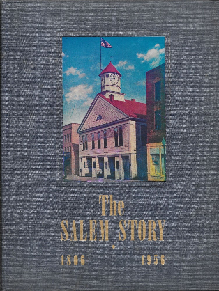 Item #67288 THE SALEM STORY, 1806-1956. Thomas R. Howett, eds Mary B. Howett.
