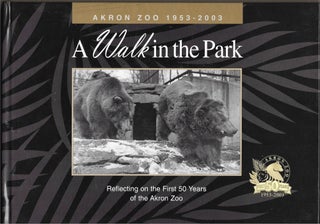 Item #67294 A WALK IN THE PARK, AKRON ZOO 1953 - 2003. L. Patricia Simmons, Linda Troutman