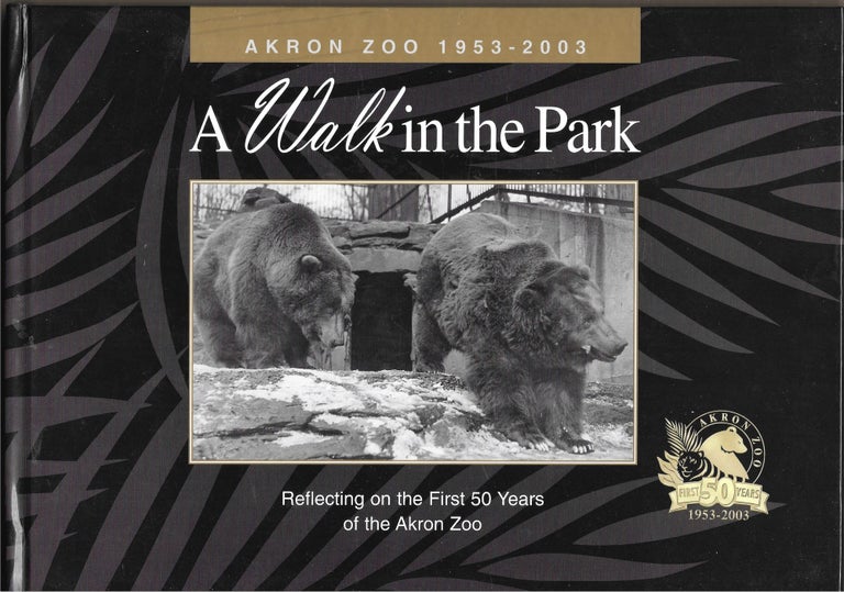 Item #67294 A WALK IN THE PARK, AKRON ZOO 1953 - 2003. L. Patricia Simmons, Linda Troutman.