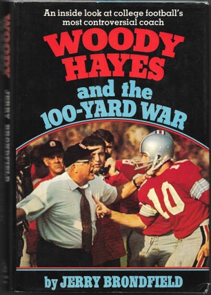 Item #67296 WOODY HAYES AND THE 100-YARD WAR. Jerry Brondfield