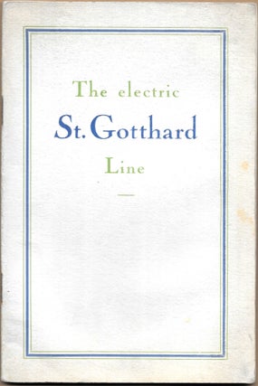 Item #67316 FROM NORTH TO SOUTH BY THE ELECTRIC ST. GOTTHARD LINE