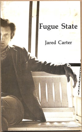 Item #67324 FUGUE STATE. Jared Carter
