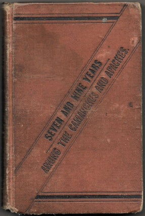 Item #67392 SEVEN AND NINE YEARS AMONG THE CAMANCHES AND APACHES. Edwin Eastman