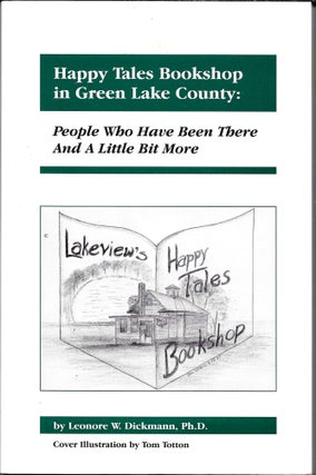 Item #67446 HAPPY TALES BOOKSHOP IN GREEN LAKE COUNTY:. Ph D. Dickmann, Leonore W