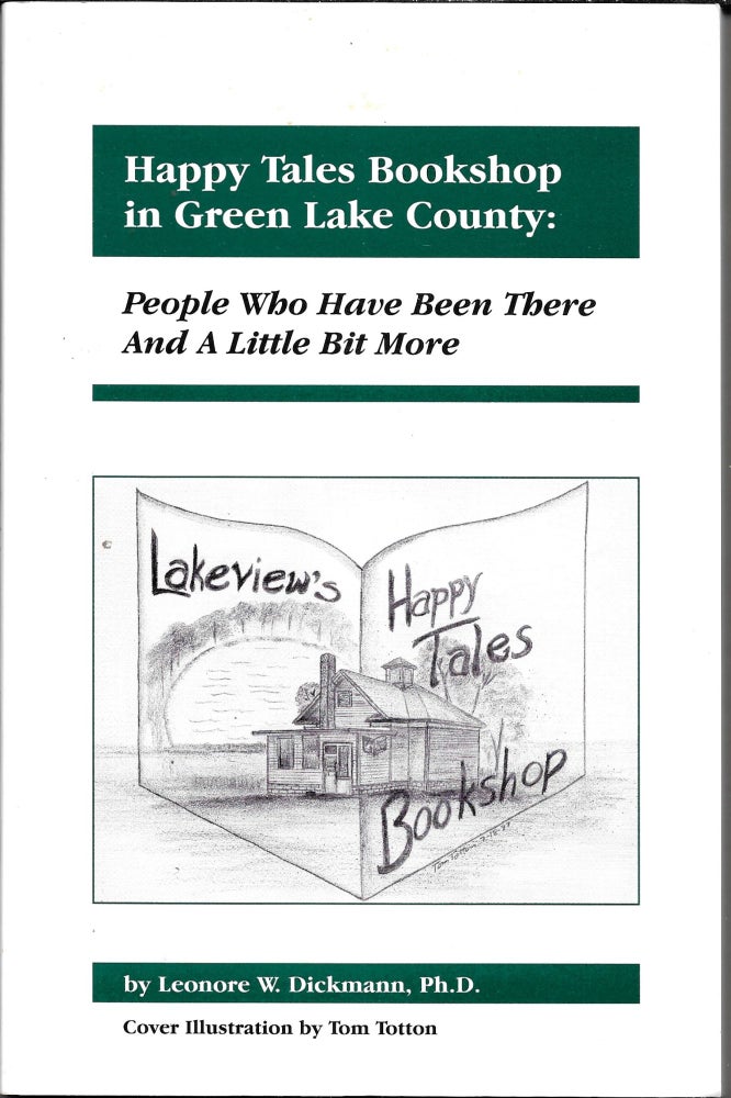 Item #67446 HAPPY TALES BOOKSHOP IN GREEN LAKE COUNTY:. Ph D. Dickmann, Leonore W.