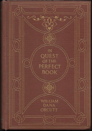 Item #67459 IN QUEST OF THE PERFECT BOOK. William Dana Orcutt