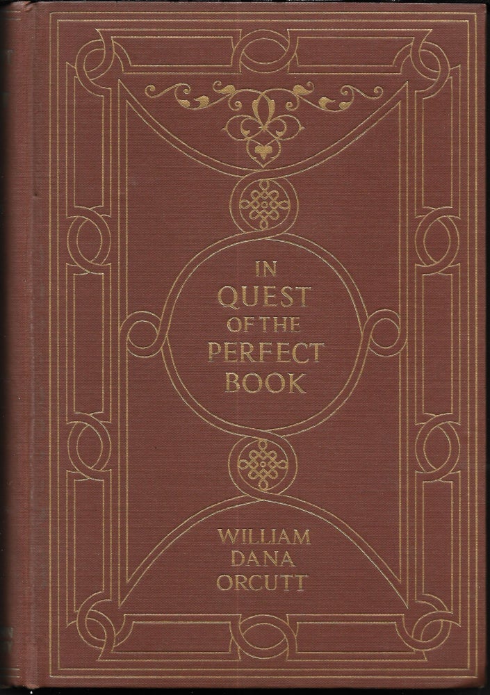 Item #67459 IN QUEST OF THE PERFECT BOOK. William Dana Orcutt.