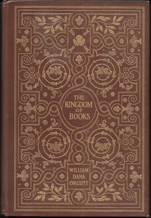 Item #67460 THE KINGDOM OF BOOKS. William Dana Orcutt