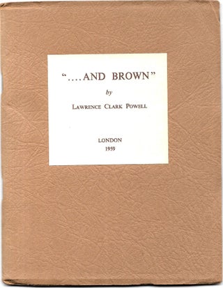 Item #67476 "...AND BROWN" Lawrence Clark Powell