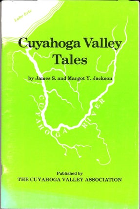 Item #67487 CUYAHOGA VALLEY TALES. JAMES S. AND MARGOT Y. JACKSON