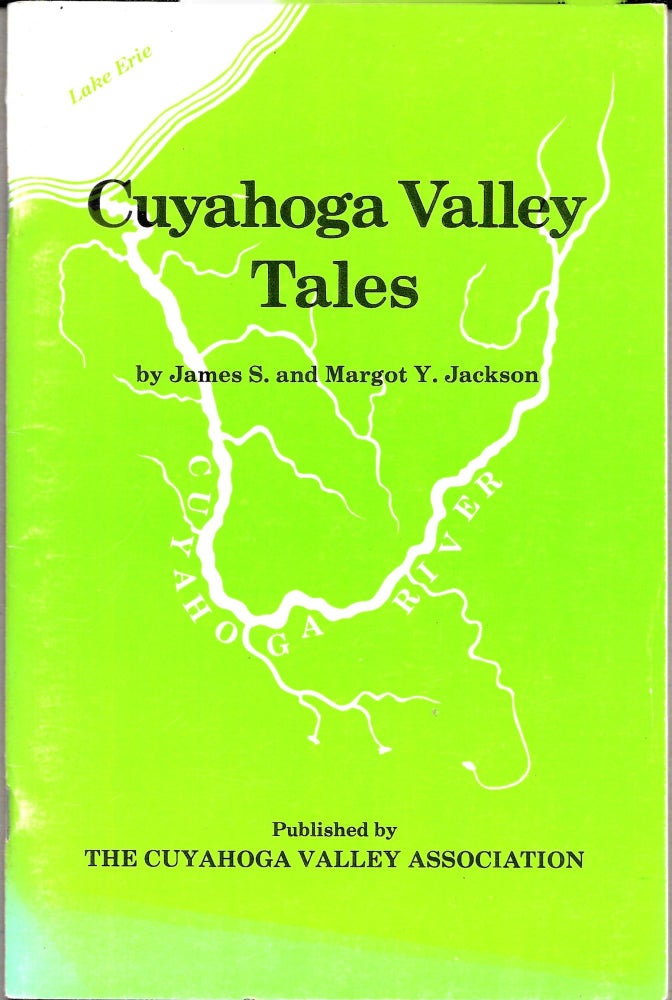 Item #67487 CUYAHOGA VALLEY TALES. JAMES S. AND MARGOT Y. JACKSON.