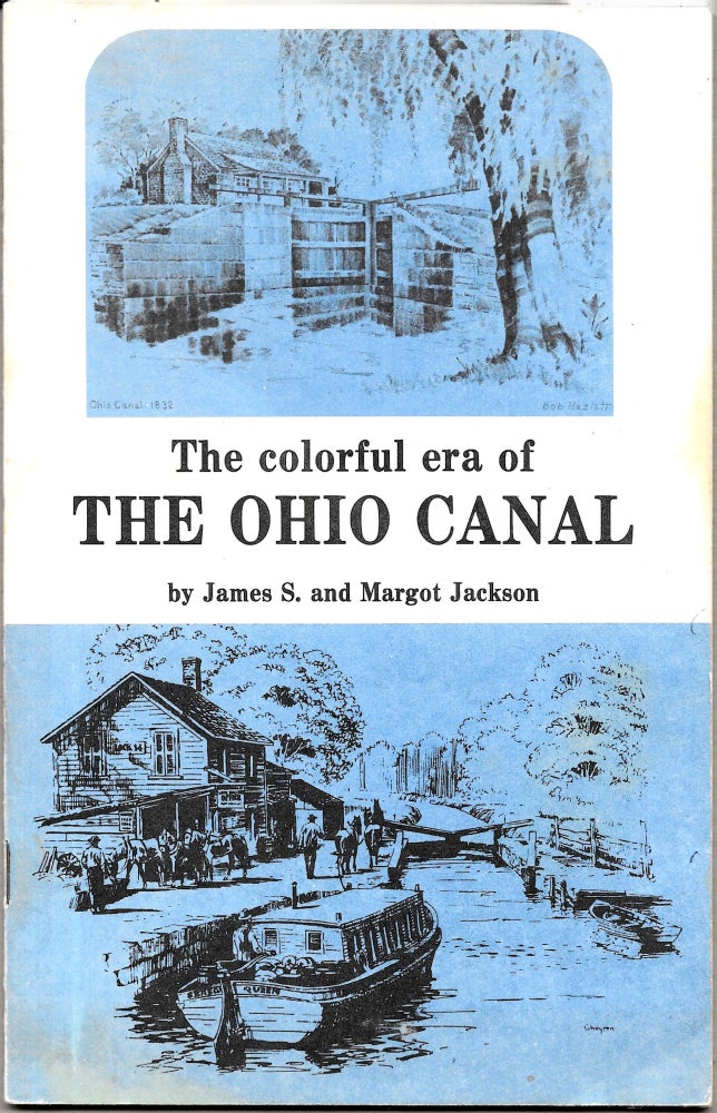 Item #67500 THE COLORFUL ERA OF THE OHIO CANAL. James S. Jackson, Margot Jackson.