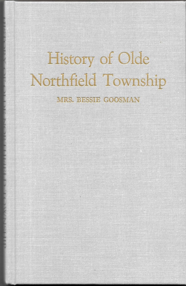Item #67507 HISTORY OF OLDE NORTHFIELD TOWNSHIP. Mrs. Bessie Goosman.