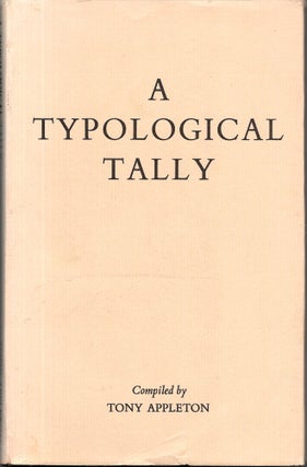 Item #67510 A TYPOLOGICAL TALLY. Tony Appleton, compiler