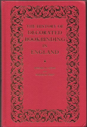 Item #67554 THE HISTORY OF DECORATED BOOKBINDING IN ENGLAND. Howard M. Nixon, Mirjam M. Foot