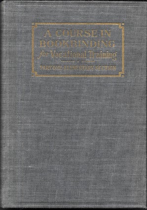 Item #67555 A COURSE IN BOOKBINDING FOR VOCATIONAL TRAINING, E. W. Palmer