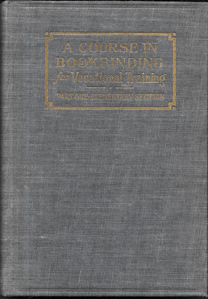 Item #67555 A COURSE IN BOOKBINDING FOR VOCATIONAL TRAINING, E. W. Palmer.