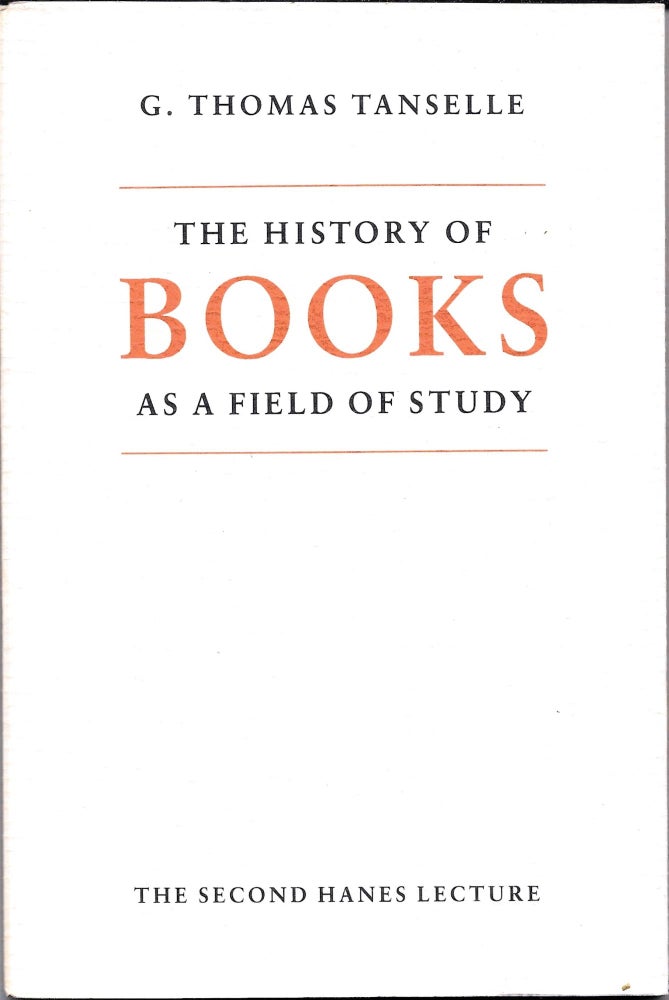 Item #67557 THE HISTORY OF BOOKS AS A FIELD OF STUDY. G. Thomas Tanselle.