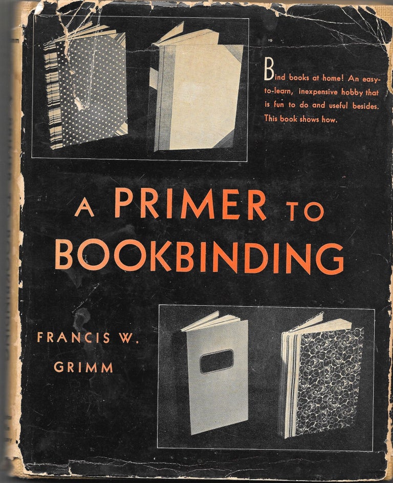 Item #67558 A PRIMER TO BOOKBINDING. Francis W. Grimm.