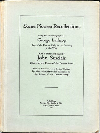 Item #67562 SOME PIONEER RECOLLECTION. George Lathrop