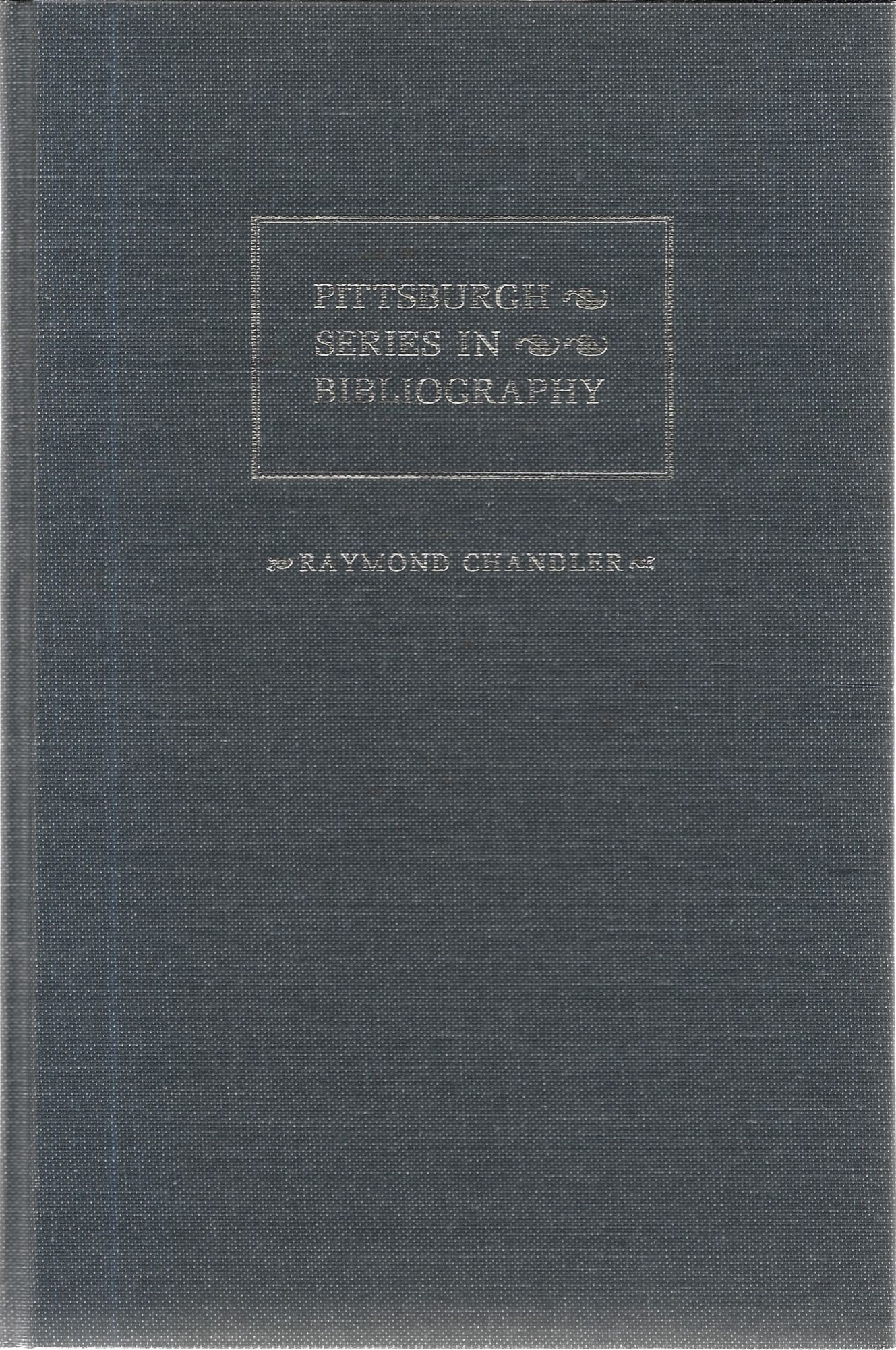 Bruccoli RAYMOND CHANDLER, A Descriptive Bibliography | Matthew J. Bruccoli