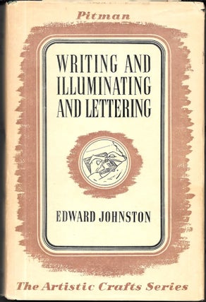 Item #67665 WRITING & ILLUMINATING, & LETTERING. Edward Johnston