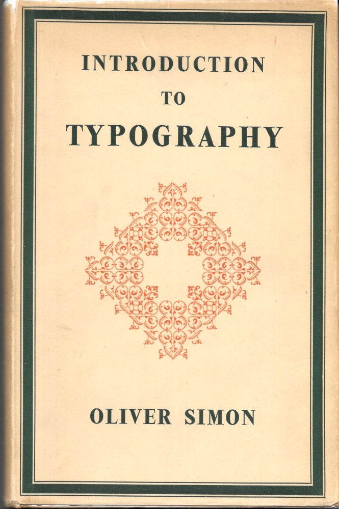 Item #67666 INTRODUCTION TO TYPOGRAPHY. Oliver Simon.