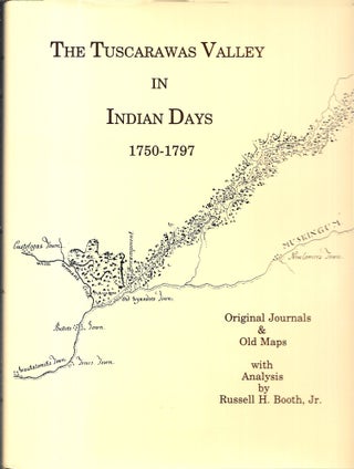Item #67681 THE TUSCARAWAS VALLEY IN INDIAN DAYS, 1750- 1797. Russell H. Jr Booth